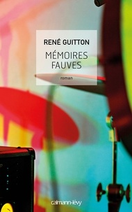 René Guitton - Mémoires fauves.