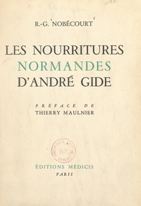 René-Gustave Nobécourt et Thierry Maulnier - Les nourritures normandes d'André Gide.