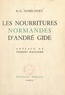 René-Gustave Nobécourt et Thierry Maulnier - Les nourritures normandes d'André Gide.
