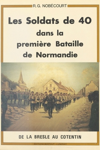 Les soldats de 40 dans la première bataille de Normandie