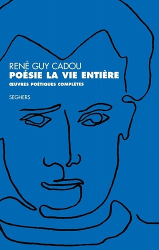 Poesie La Vie Entiere. Oeuvres Poetiques Completes