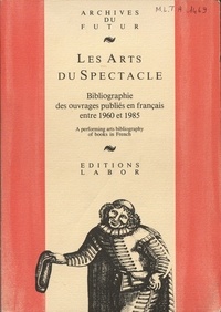 René Hainaux - Les arts du spectacle - Bibliographie d'ouvrages en français 1960-1985.