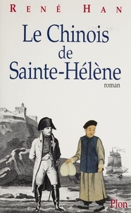 René Han - Le Chinois de Sainte-Hélène.