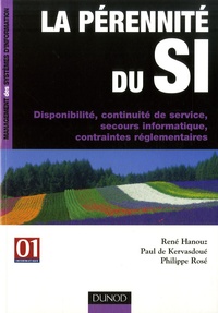 René Hanouz et Paul de Kervasdoué - La pérennité du SI - Disponibilité, continuité de service, secours informatique, contraintes réglementaires.
