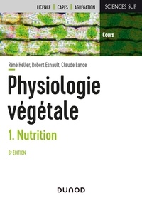 Ebook téléchargement manuel gratuit Physiologie végétale  - Tome 1, Nutrition 9782100807857 par René Heller, Robert Esnault, Claude Lance (French Edition)