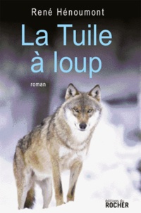René Hénoumont - La Tuile à loup.