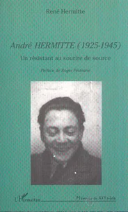 André Hermitte (1925-1945). Un résistant au sourire de source