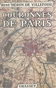 René Héron de Villefosse et René Jacques - Couronnes de Paris - Illustré de huit hors-texte.