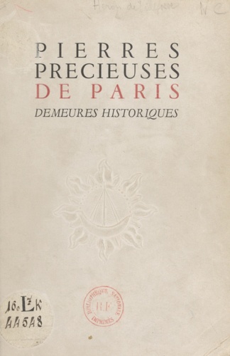 Pierres précieuses de Paris : demeures historiques. Exposition du Musée des arts décoratifs, novembre-décembre 1945