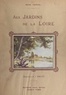 René Herval et J. Druet - Aux jardins de la Loire.