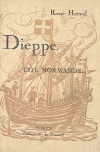 René Herval - Dieppe, cité Normande.