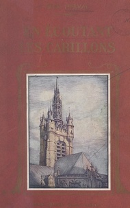 René Herval - En écoutant les carillons - Légendes et récits des provinces du Nord : Artois, Flandre, Picardie.