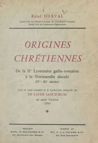 Origines chrétiennes : de la IIe Lyonnaise gallo-romaine à la Normandie ducale (IVe-XIe siècles)