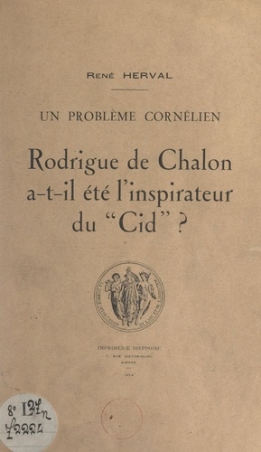 Un problème cornélien : Rodrigue de Chalon a-t-il été l'inspirateur du "Cid" ?