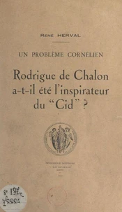 Un problème cornélien : Rodrigue de Chalon a-t-il été l'inspirateur du "Cid" ?