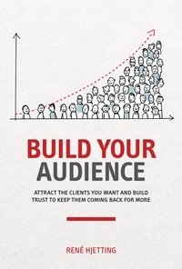  Rene Hjetting - Build Your Audience.