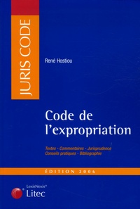 René Hostiou - Code de l'expropriation pour cause d'utilité publique 2006.
