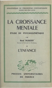 René Hubert et Félix Alcan - La croissance mentale (1). L'enfance - Étude de psychogénétique.
