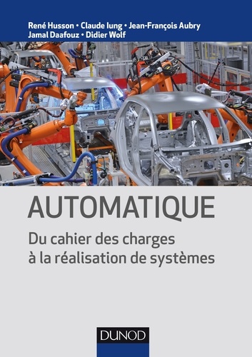 René Husson et Claude Iung - Automatique - Du cahier des charges à la réalisation de systèmes.