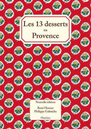 René Husson et Philippe Galmiche - Les 13 desserts en Provence.