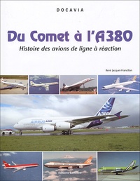 René J. Francillon - Du Comet à l'A380 - Histoire des avions de lignes à réaction.