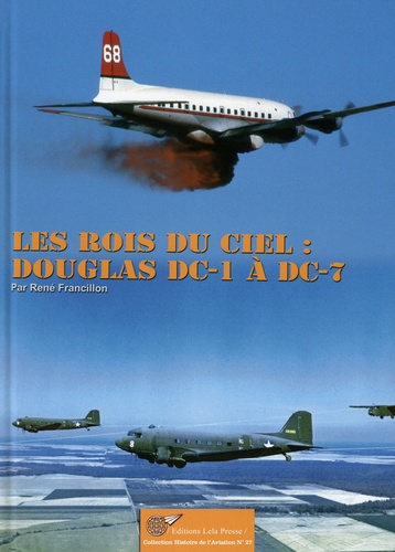 René Jacquet-Francillon - Les rois du ciel - DC-1 à DC-7 : les Douglas de transport à hélices.