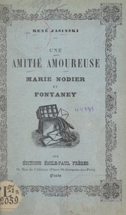René Jasinski - Une amitié amoureuse : Marie Nodier et Fontaney.