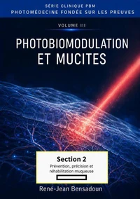 PHOTOBIOMODULATION ET MUCITES SECTION 2 — PRÉVENTION, PRÉCISION ET RÉHABILITATION MUQUEUSE