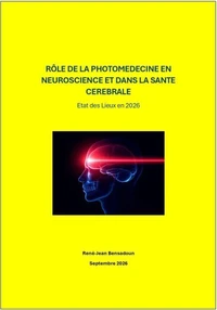 RÔLE DE LA PHOTOMEDECINE EN NEUROSCIENCE ET DANS LA SANTE CEREBRALE  Etat des Lieux en 2026