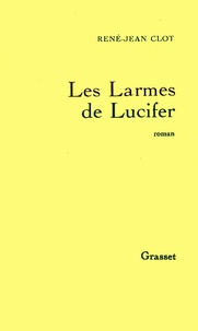 René-Jean Clot - Les larmes de Lucifer.