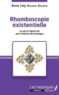 René Joly Assako Assako - Rhomboscopie existentielle - La vie et l'après-vie par la théorie des losanges.