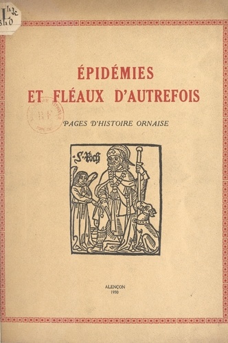 Épidémies et fléaux d'autrefois. Pages d'histoire ornaise