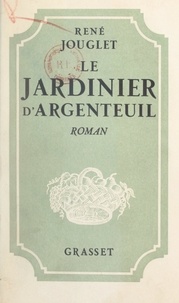 René Jouglet - Le jardinier d'Argenteuil.