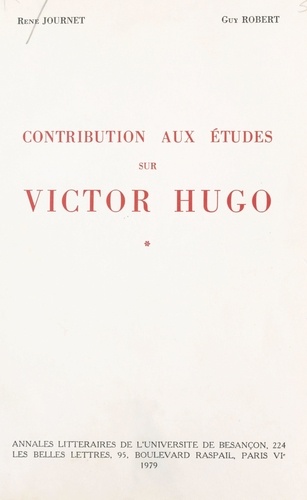 Contribution aux études sur Victor Hugo. Ébauches et brouillons. Suivi de notes et documents divers