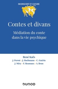 René Kaës et Jean Perrot - Contes et divans - Médiation du conte dans la vie psychique.