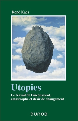Utopies. Le travail de l'inconscient, catastrophe et désir de changement