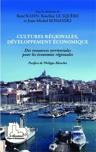 René Kahn et Roseline Le Squère - Cultures régionales, développement économique - Des ressources territoriales pour les économies régionales.