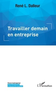Pda books télécharger Travailler demain en entreprise (Litterature Francaise) 9782343188287 par René L. Dalleur