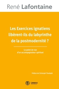 René Lafontaine - Les exercices ignatiens libèrent-ils du labyrinthe de la postmodernité ?.