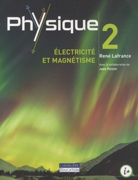 René Lafrance - Physique 2 : électricité et magnétisme.