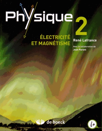 René Lafrance - Physique - Volume 2, Electricité et magnétisme.