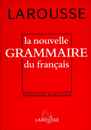 René Lagane et Jean Dubois - La Nouvelle grammaire du français.