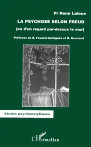 La Psychose Selon Freud (Ou D'Un Regard Par-Dessus Le Mur)