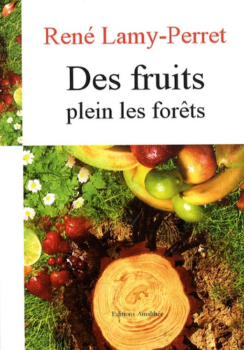 René Lamy-Perret - Des fruits plein les forêts - Déclaration Universelle des Droits de l'Esprit.