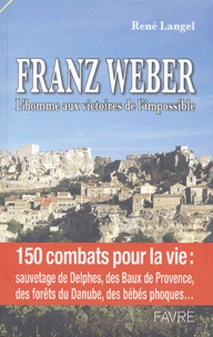 René Langel - Franz Weber - L'homme aux victoires de l'impossible.