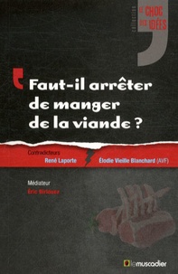 René Laporte et Elodie Vieille Blanchard - Faut-il arrêter de manger de la viande ?.