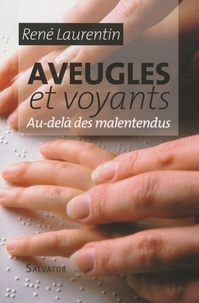 René Laurentin - Aveugles et voyants - Au-delà des malentendus.