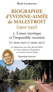 René Laurentin - Biographie d'Yvonne-Aimée de Malestroit (1901-1951) - Tome 2, L'essor mystique et l'impossible vocation (18 mars 1922 - 17 mars 1927).