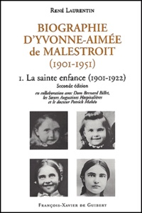 René Laurentin - Biographie D'Yvonne-Aimee De Malestroit (1901-1951). Tome 1, La Sainte Enfance (1901-1922), 2eme Edition.