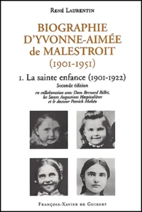 Biographie D'Yvonne-Aimee De Malestroit (1901-1951). Tome 1, La Sainte Enfance (1901-1922), 2eme Edition